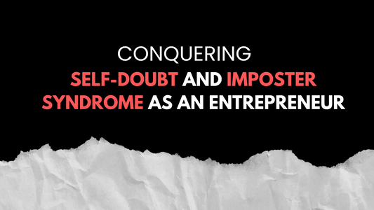 Conquering Self-Doubt and Imposter Syndrome as an Entrepreneur